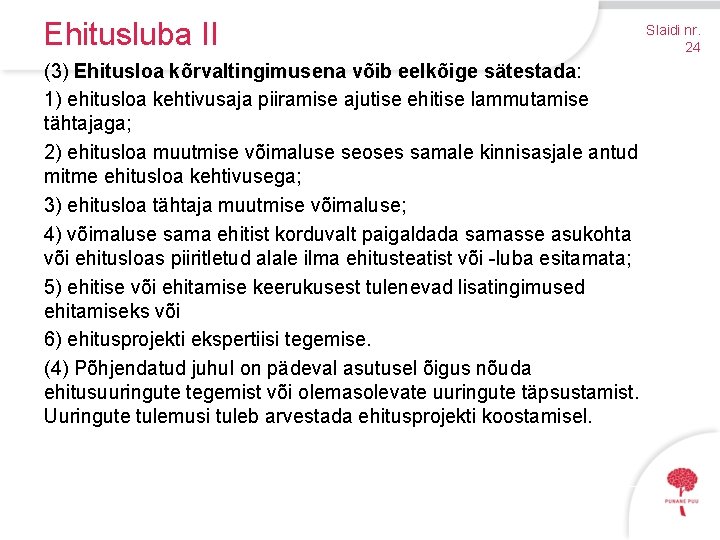 Ehitusluba II (3) Ehitusloa kõrvaltingimusena võib eelkõige sätestada: 1) ehitusloa kehtivusaja piiramise ajutise ehitise