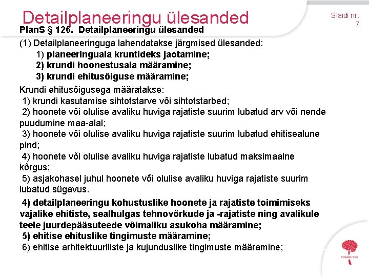 Detailplaneeringu ülesanded Plan. S § 126. Detailplaneeringu ülesanded (1) Detailplaneeringuga lahendatakse järgmised ülesanded: 1)