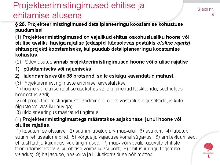 Projekteerimistingimused ehitise ja ehitamise alusena Slaidi nr. 9 § 26. Projekteerimistingimused detailplaneeringu koostamise kohustuse