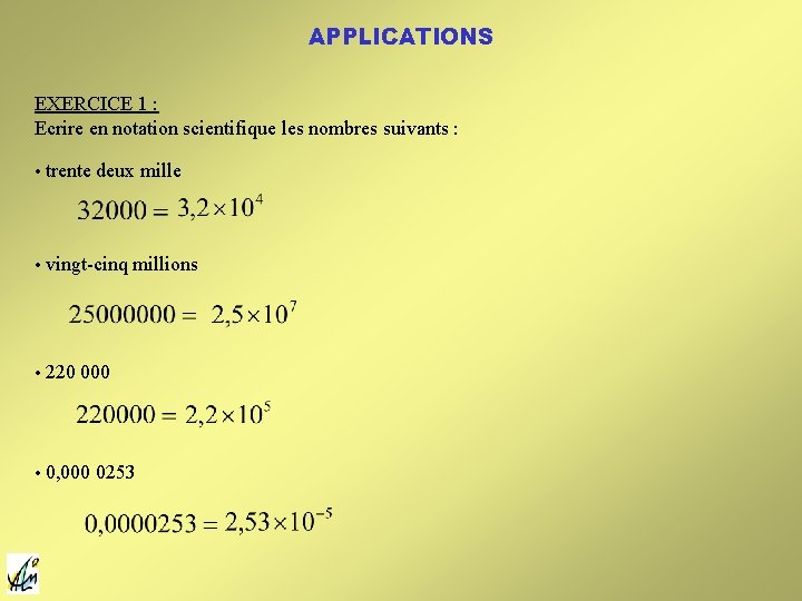 APPLICATIONS EXERCICE 1 : Ecrire en notation scientifique les nombres suivants : • trente APPLICATIONS EXERCICE 1 : Ecrire en notation scientifique les nombres suivants : • trente