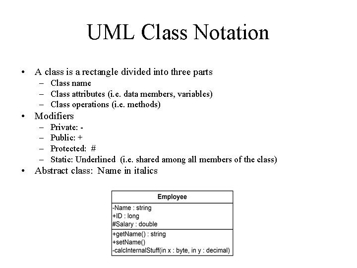 UML Class Notation • A class is a rectangle divided into three parts –
