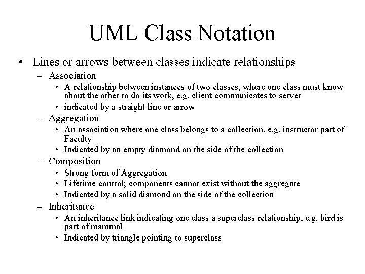 UML Class Notation • Lines or arrows between classes indicate relationships – Association •
