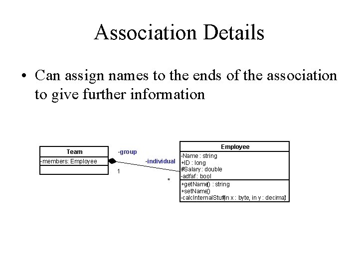 Association Details • Can assign names to the ends of the association to give