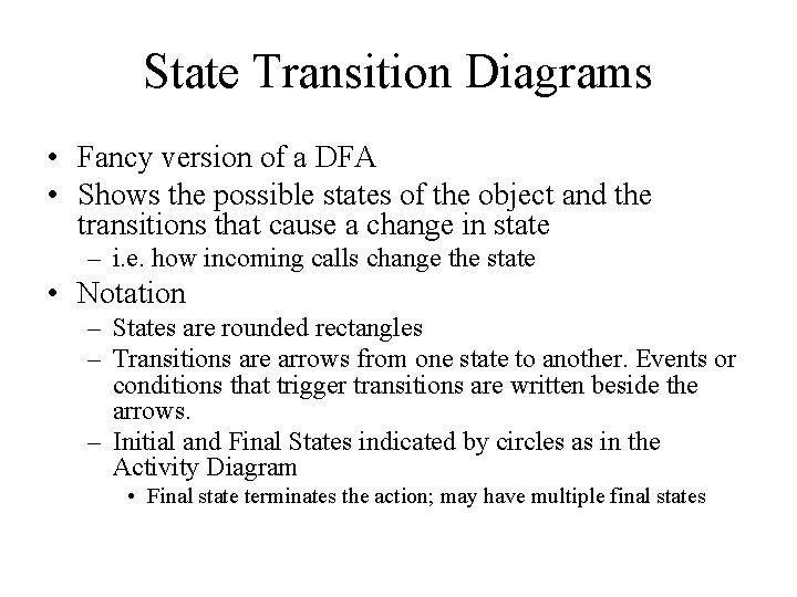 State Transition Diagrams • Fancy version of a DFA • Shows the possible states