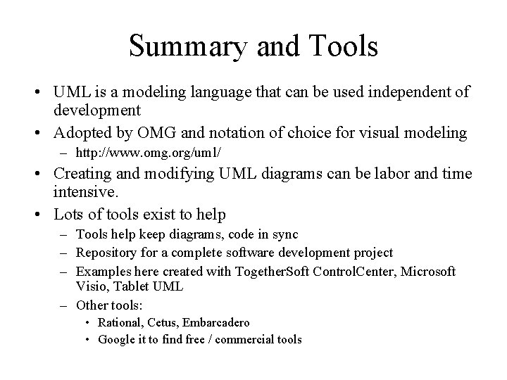 Summary and Tools • UML is a modeling language that can be used independent