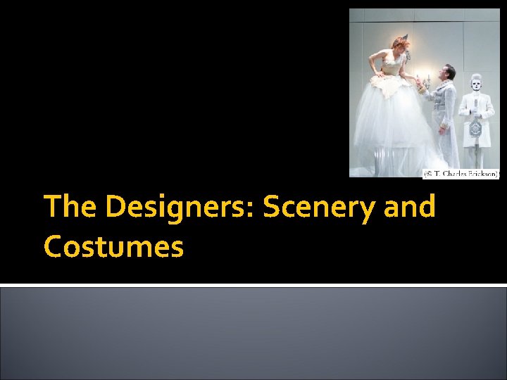 The Designers: Scenery and Costumes 