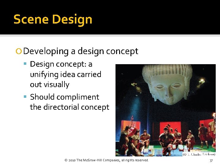 Scene Design Developing a design concept Design concept: a unifying idea carried out visually