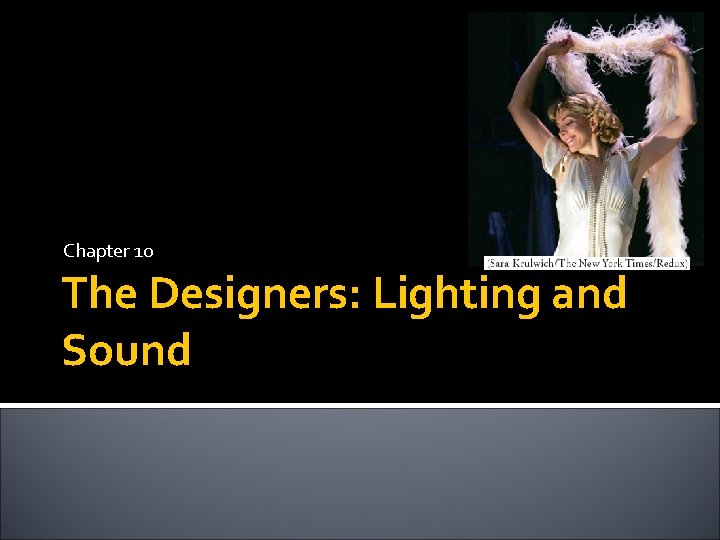 Chapter 10 The Designers: Lighting and Sound 