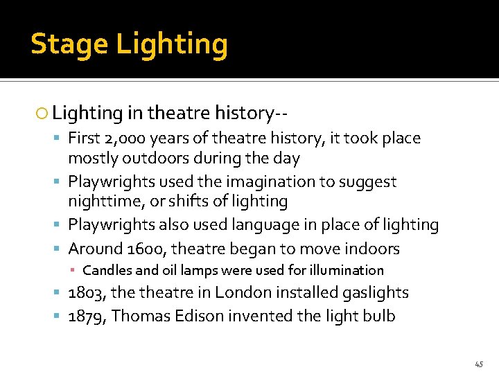 Stage Lighting in theatre history- First 2, 000 years of theatre history, it took