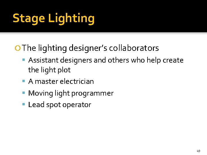 Stage Lighting The lighting designer’s collaborators Assistant designers and others who help create the