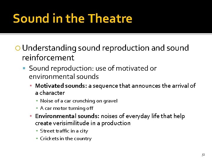 Sound in the Theatre Understanding sound reproduction and sound reinforcement Sound reproduction: use of