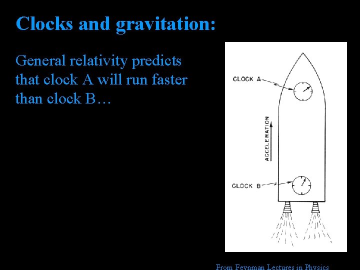 Clocks and gravitation: General relativity predicts that clock A will run faster than clock