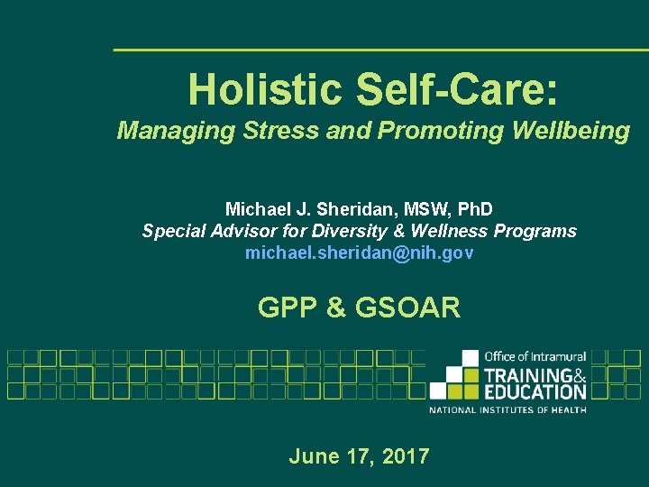 Holistic Self-Care: Managing Stress and Promoting Wellbeing Michael J. Sheridan, MSW, Ph. D Special