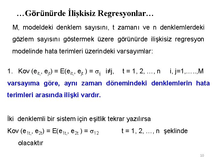 …Görünürde İlişkisiz Regresyonlar… M, modeldeki denklem sayısını, t zamanı ve n denklemlerdeki gözlem sayısını …Görünürde İlişkisiz Regresyonlar… M, modeldeki denklem sayısını, t zamanı ve n denklemlerdeki gözlem sayısını