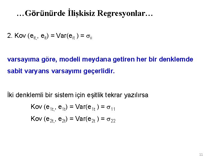 …Görünürde İlişkisiz Regresyonlar… 2. Kov (eit, , eit) = Var(eit ) = ii varsayıma …Görünürde İlişkisiz Regresyonlar… 2. Kov (eit, , eit) = Var(eit ) = ii varsayıma