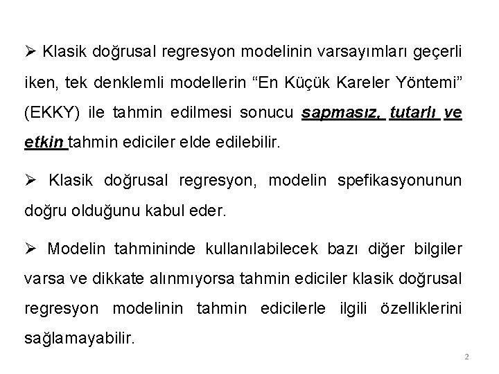 Ø Klasik doğrusal regresyon modelinin varsayımları geçerli iken, tek denklemli modellerin “En Küçük Kareler Ø Klasik doğrusal regresyon modelinin varsayımları geçerli iken, tek denklemli modellerin “En Küçük Kareler