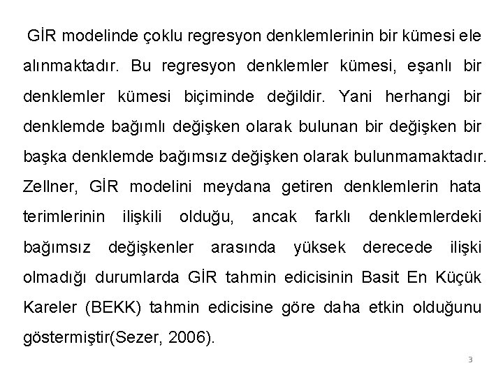 GİR modelinde çoklu regresyon denklemlerinin bir kümesi ele alınmaktadır. Bu regresyon denklemler kümesi, GİR modelinde çoklu regresyon denklemlerinin bir kümesi ele alınmaktadır. Bu regresyon denklemler kümesi,