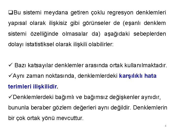 q. Bu sistemi meydana getiren çoklu regresyon denklemleri yapısal olarak ilişkisiz gibi görünseler de q. Bu sistemi meydana getiren çoklu regresyon denklemleri yapısal olarak ilişkisiz gibi görünseler de