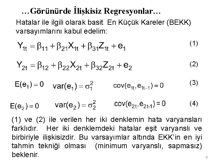 …Görünürde İlişkisiz Regresyonlar… Hatalar ile ilgili olarak basit En Küçük Kareler (BEKK) varsayımlarını kabul …Görünürde İlişkisiz Regresyonlar… Hatalar ile ilgili olarak basit En Küçük Kareler (BEKK) varsayımlarını kabul