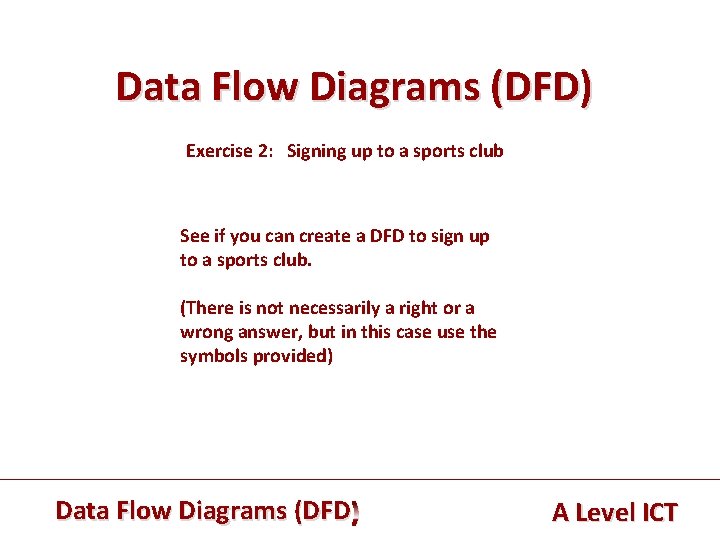 Data Flow Diagrams (DFD) Exercise 2: Signing up to a sports club See if