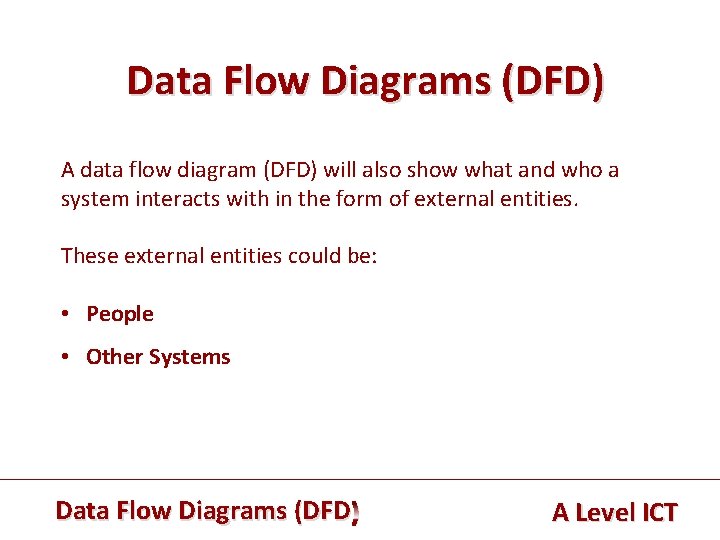 Data Flow Diagrams (DFD) A data flow diagram (DFD) will also show what and