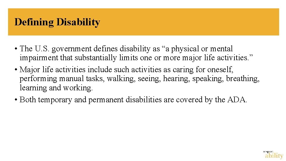 Defining Disability • The U. S. government defines disability as “a physical or mental