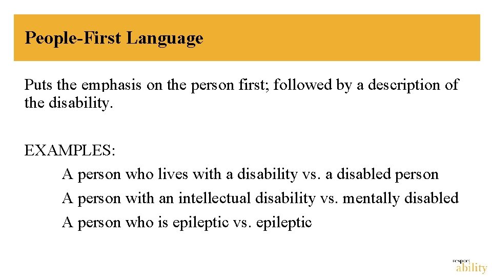 People-First Language Puts the emphasis on the person first; followed by a description of