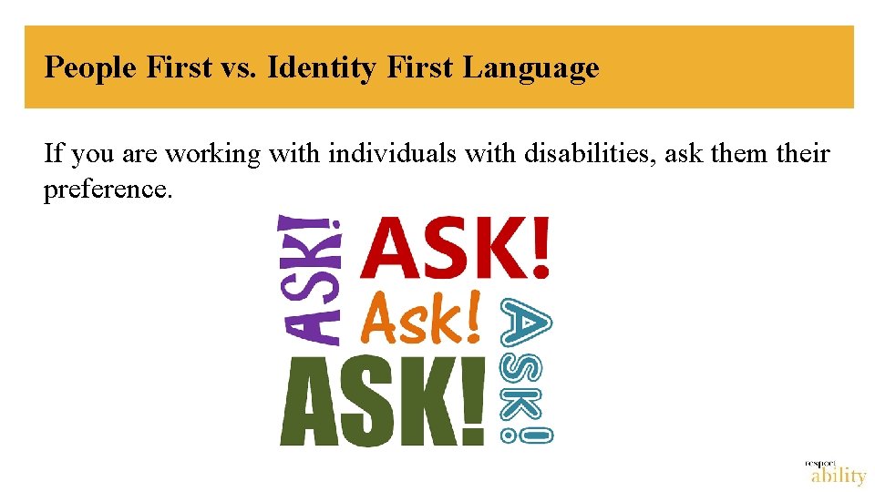 People First vs. Identity First Language If you are working with individuals with disabilities,