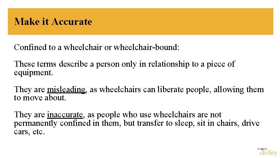 Make it Accurate Confined to a wheelchair or wheelchair-bound: These terms describe a person