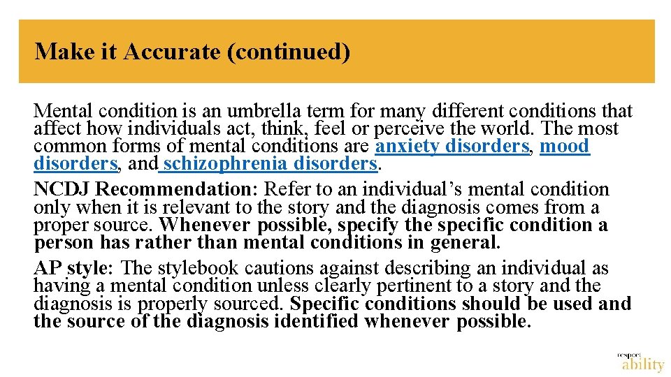 Make it Accurate (continued) Mental condition is an umbrella term for many different conditions