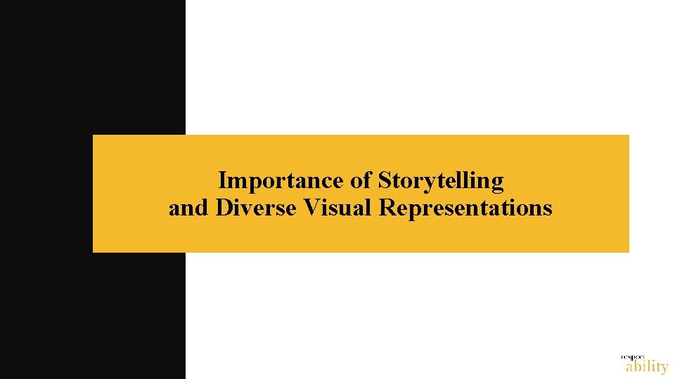 Importance of Storytelling and Diverse Visual Representations 