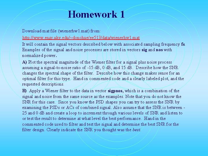 Homework 1 Download mat file (wienerhw 1. mat) from: http: //www. engr. uky. edu/~donohue/ee