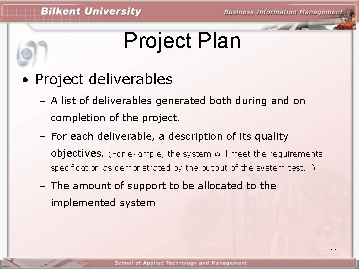 Project Plan • Project deliverables – A list of deliverables generated both during and Project Plan • Project deliverables – A list of deliverables generated both during and