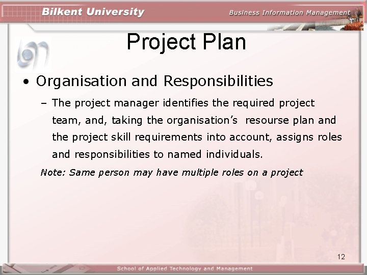 Project Plan • Organisation and Responsibilities – The project manager identifies the required project Project Plan • Organisation and Responsibilities – The project manager identifies the required project