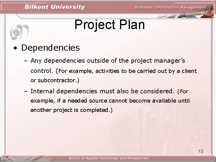 Project Plan • Dependencies – Any dependencies outside of the project manager’s control. (For Project Plan • Dependencies – Any dependencies outside of the project manager’s control. (For
