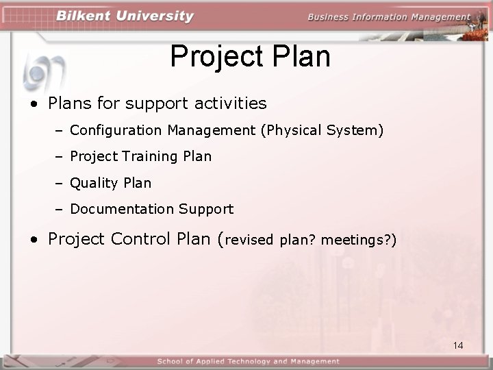Project Plan • Plans for support activities – Configuration Management (Physical System) – Project Project Plan • Plans for support activities – Configuration Management (Physical System) – Project