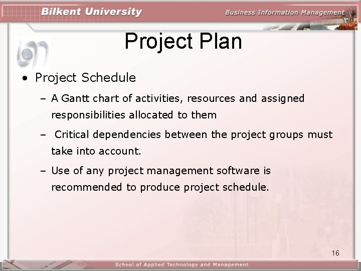 Project Plan • Project Schedule – A Gantt chart of activities, resources and assigned Project Plan • Project Schedule – A Gantt chart of activities, resources and assigned