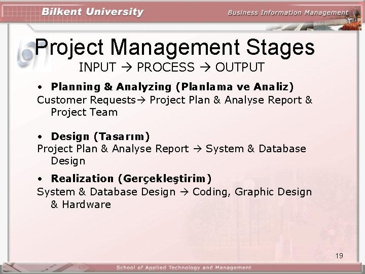 Project Management Stages INPUT PROCESS OUTPUT • Planning & Analyzing (Planlama ve Analiz) Customer Project Management Stages INPUT PROCESS OUTPUT • Planning & Analyzing (Planlama ve Analiz) Customer