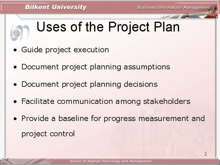 Uses of the Project Plan • Guide project execution • Document project planning assumptions Uses of the Project Plan • Guide project execution • Document project planning assumptions