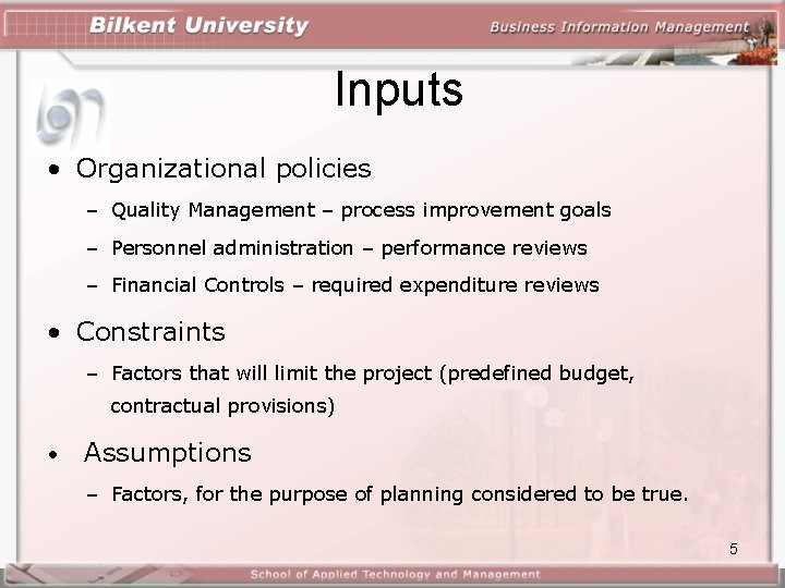 Inputs • Organizational policies – Quality Management – process improvement goals – Personnel administration Inputs • Organizational policies – Quality Management – process improvement goals – Personnel administration