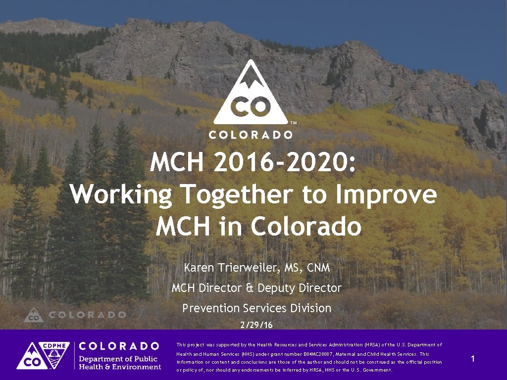 MCH 2016 -2020: Working Together to Improve MCH in Colorado Karen Trierweiler, MS, CNM