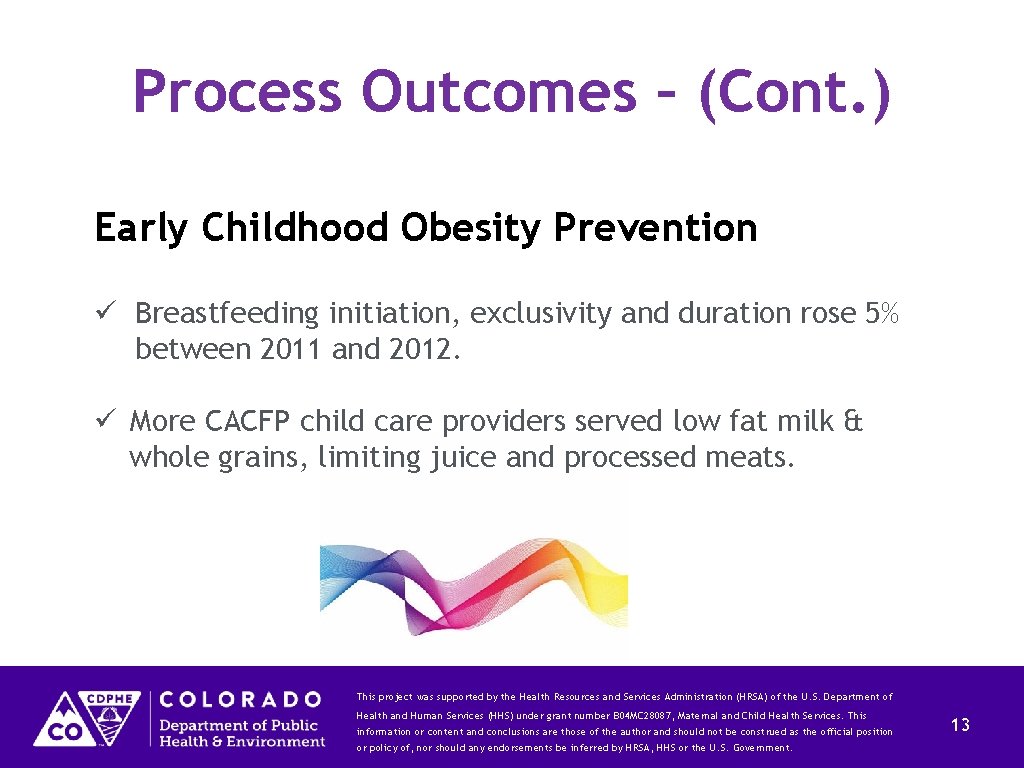 Process Outcomes – (Cont. ) Early Childhood Obesity Prevention ü Breastfeeding initiation, exclusivity and