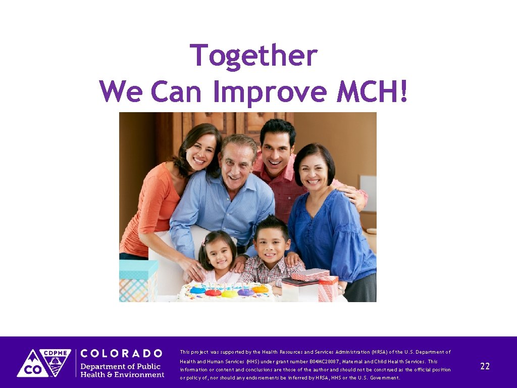 Together We Can Improve MCH! This project was supported by the Health Resources and