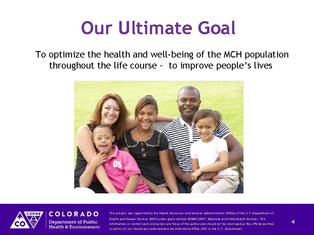 Our Ultimate Goal To optimize the health and well-being of the MCH population throughout