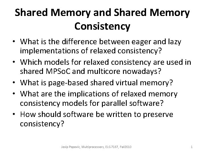 Shared Memory and Shared Memory Consistency • What is the difference between eager and