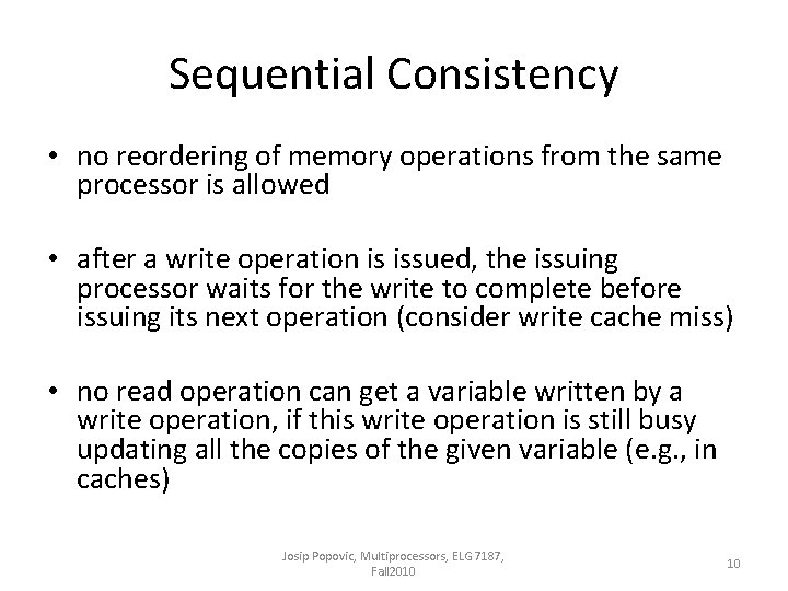 Sequential Consistency • no reordering of memory operations from the same processor is allowed