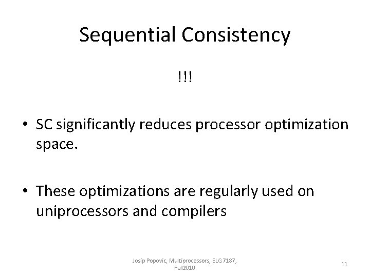 Sequential Consistency !!! • SC significantly reduces processor optimization space. • These optimizations are