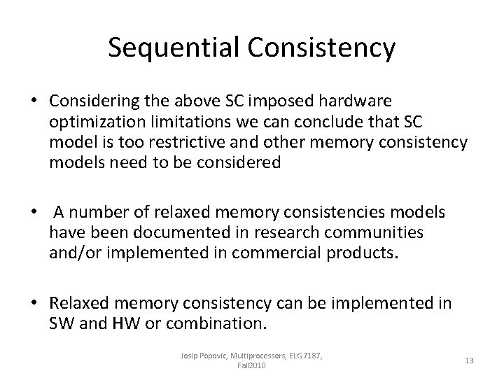 Sequential Consistency • Considering the above SC imposed hardware optimization limitations we can conclude