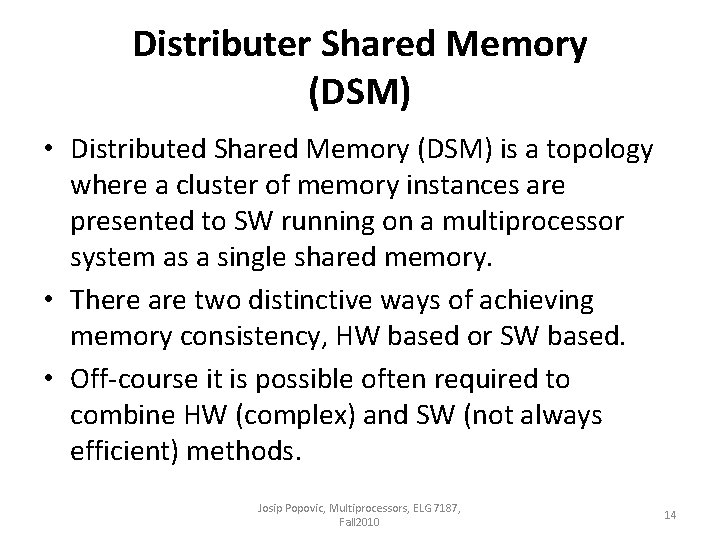 Distributer Shared Memory (DSM) • Distributed Shared Memory (DSM) is a topology where a