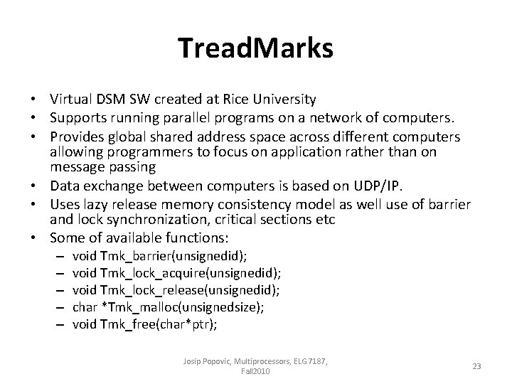 Tread. Marks • Virtual DSM SW created at Rice University • Supports running parallel